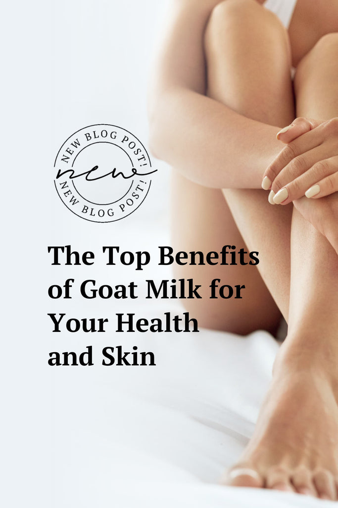 Pin Me! The Top Benefits of Goat Milk for Your Health and Skin - Bend Soap Company